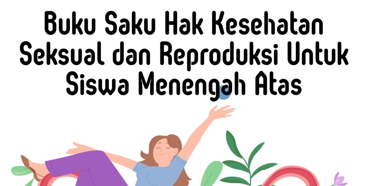 Publikasi: Buku Saku Hak Kesehatan Seksual dan Reproduksi Untuk Siswa Menengah Atas